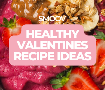 Healthy Recipe Ideas for Valentine's Day | SMOOV